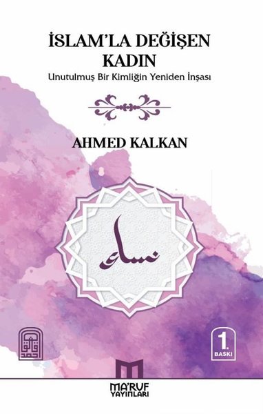 İslam'la Değişen Kadın - Unutulmuş Bir Kimliğin...