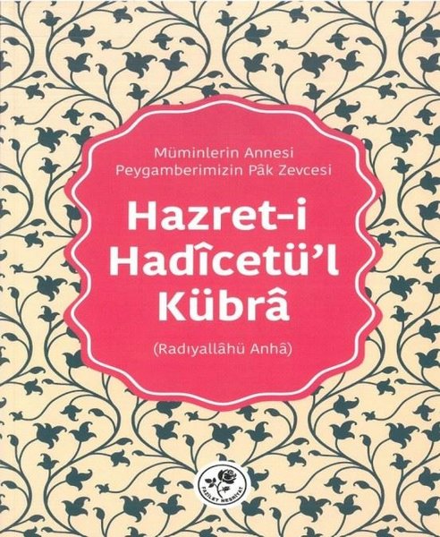 Hazret-i Hadicetü'l Kübra: Müminlerin Annesi - ...