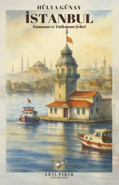 İstanbul: Zamanın ve Tutkunun Şehri
