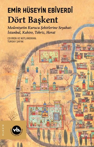 Dört Başkent: Medeniyetin Kurucu Şehirlerine Se...