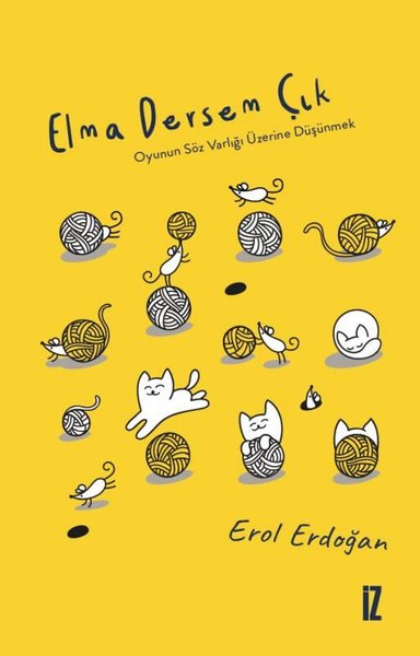 Elma Dersem Çık - Oyunu Söz Varlığı Üzerine Düş...