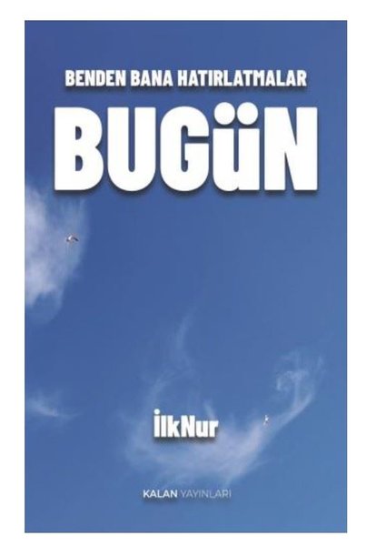 Bugün - Benden Bana Hatırlatmalar