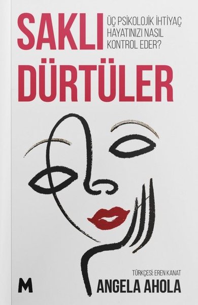 Saklı Dürtüler - Üç Psikolojik İhtiyaç Hayatını...