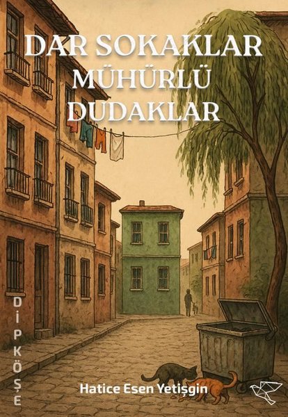 Dar Sokaklar Mühürlü Dudaklar