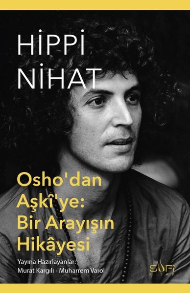 Hippi Nihat - Osho'dan Aşki'ye: Bir Arayışın Hi...