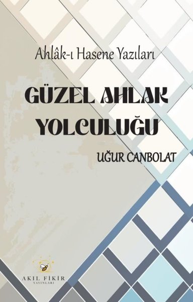 Güzel Ahlak Yolculuğu: Ahlak-ı Hasene Yazıları