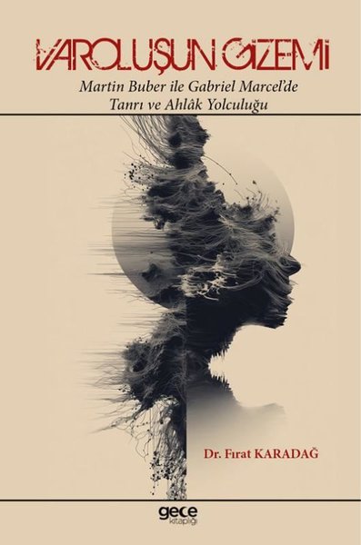 Varoluşun Gizemi: Martin Buber İle Gabriel Marc...