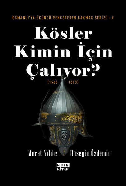 Kösler Kimin İçin Çalıyor? (1566 - 1603) Osmanl...
