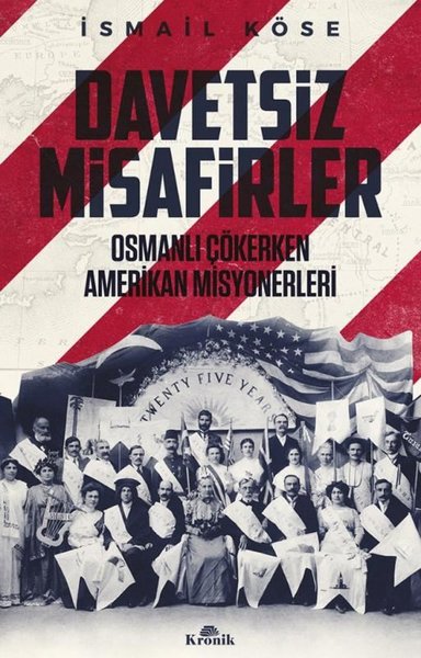 Davetsiz Misafirler - Osmanlı Çökerken Amerikan...