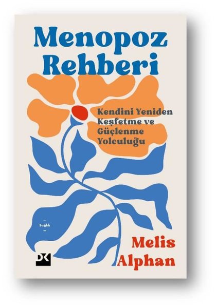 Menopoz Rehberi - Kendini Yeniden Keşfetme ve G...