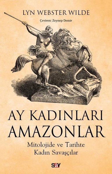 Ay Kadınları Amazonlar - Mitolojide ve Tarihte ...