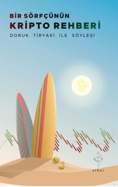 Bir Sörfçünün Kripto Rehberi - Doruk Tiryaki İl...