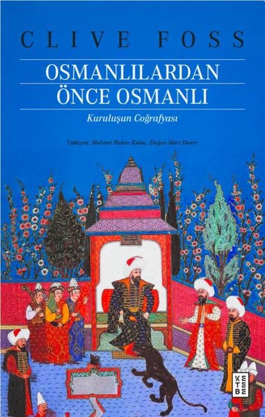 Osmanlılardan Önce Osmanlı - Kuruluşun Coğrafyası