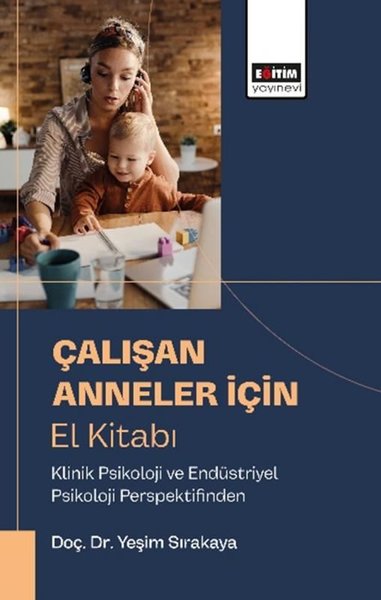 Çalışan Anneler İçin El Kitabı - Klinik Psikolo...
