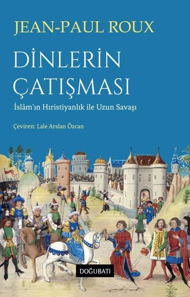 Dinlerin Çatışması - İslam'ın Hıristiyanlık İle...