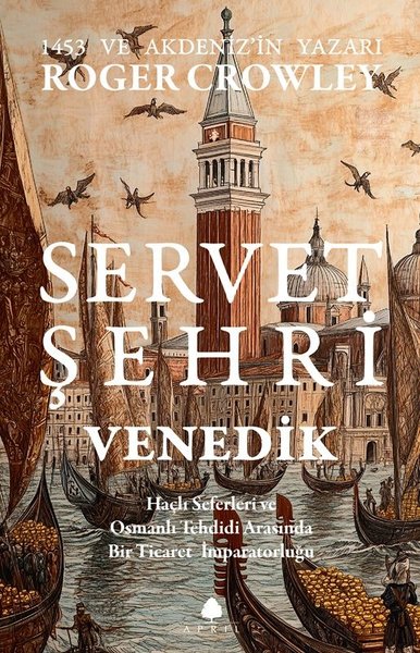 Servet Şehri ve Venedik - Haçlı Seferleri ve Os...