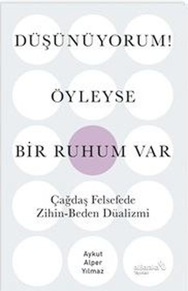 Düşünüyorum! Öyleyse Bir Ruhum Var - Çağdaş Fel...