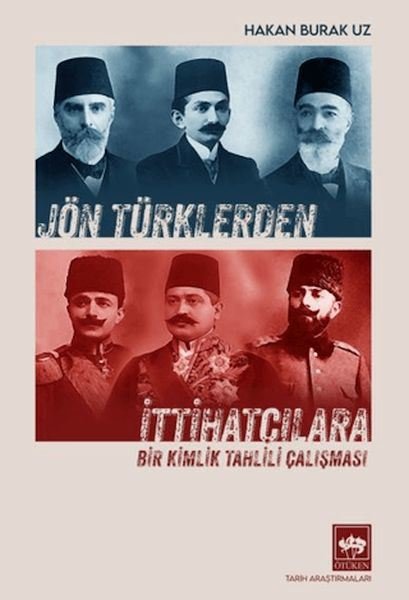Jön Türklerden İttihatçılara - Bir Kimlik Tahli...