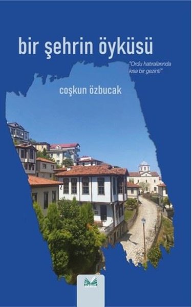 Bir Şehrin Öyküsü - Ordu Hatılarında Kısa Bir G...