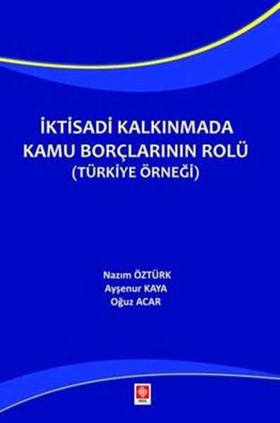İktisadi Kalkınmada Kamu Borçlarının Rolü (Türk...