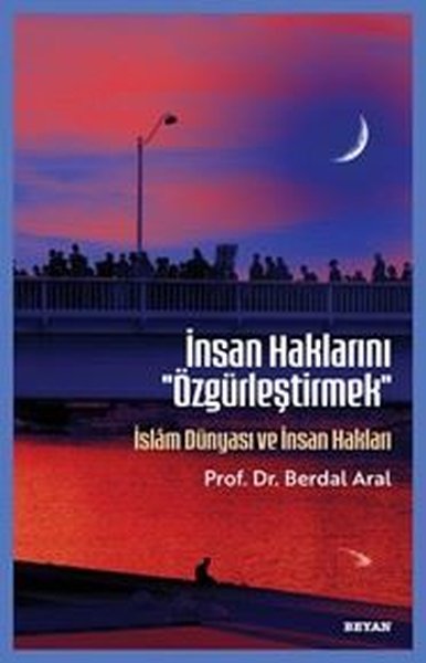 İnsan Haklarını Özgürleştirmek - İslam Dünyası ...