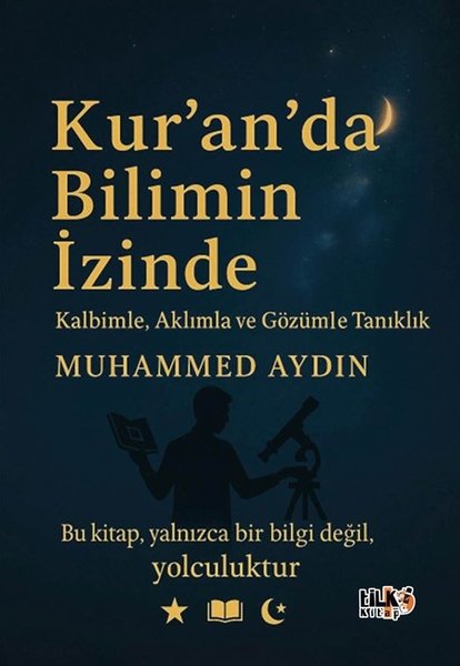 Kuran'da Bilimin İzinde - Kalbimle Aklımla ve G...