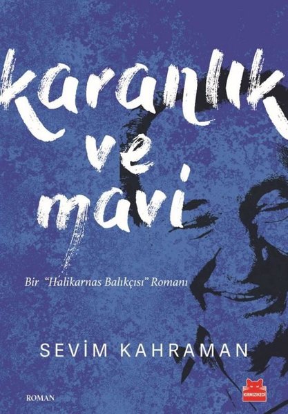 Karanlık ve Mavi - Bir Halikarnas Balıkçısı Romanı