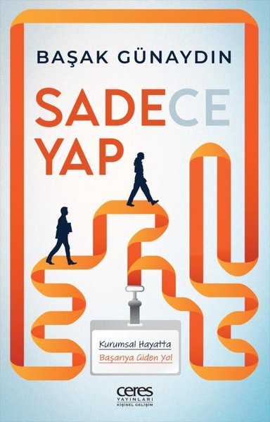 Sadece Yap - Kurumsal Hayatta Başarıya Giden Yol