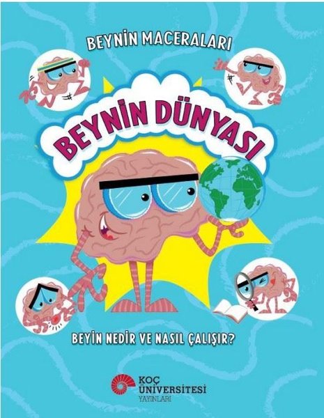 Beynin Dünyası - Beyin Nedir ve Nasıl Çalışır? ...