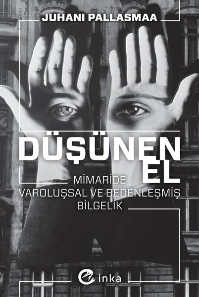 Düşünen El: Mimaride Varoluşsal ve Bedenleşmiş ...