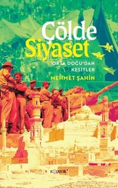 Çölde Siyaset - Orta Doğu'dan Kesitler