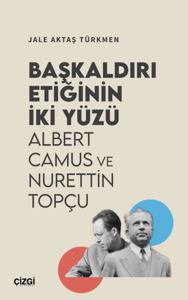 Başkaldırı Etiğinin İki Yüzü - Albert Camus ve ...