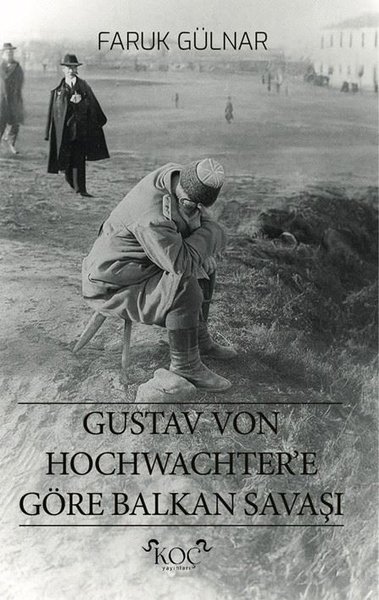 Gustav Von Hochwachter'e Göre Balkan Savaşı