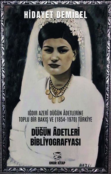 Düğün Adetleri Bibliyografyası: Iğdır Azeri Düğ...