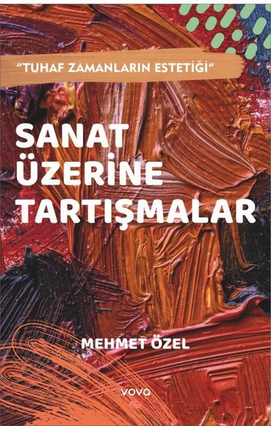 Sanat Üzerine Tartışmalar - Tuhaf Zamanların Es...