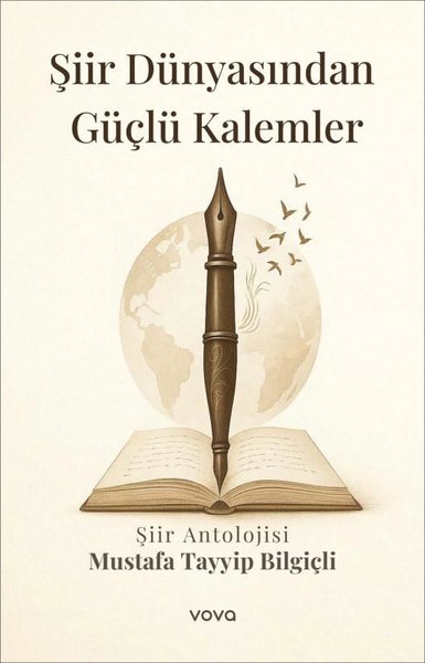 Şiir Dünyasından Güçlü Kalemler - Şiir Antolojisi