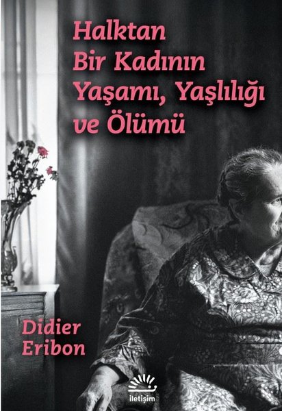 Halktan Bir Kadının Yaşamı Yaşlılığı ve Ölümü