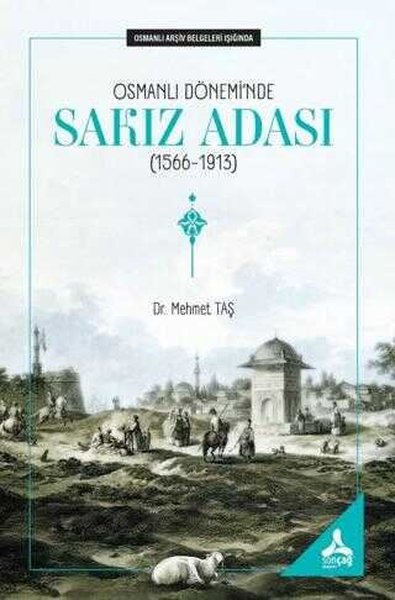Osmanlı Dönemi'nde Sakız Adası (1566 - 1913) Os...