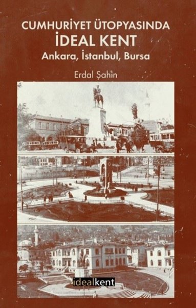 Cumhuriyet Ütopyasında İdeal Kent- Ankara İstan...