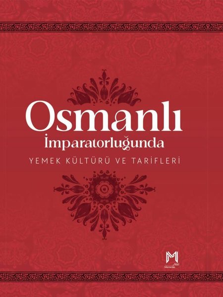 Osmanlı İmparatorluğunda Yemek Kültürü ve Tarif...