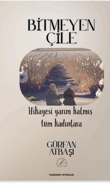 Bitmeyen Çile - Hikayesi Yarım Kalmış Tüm Kadın...