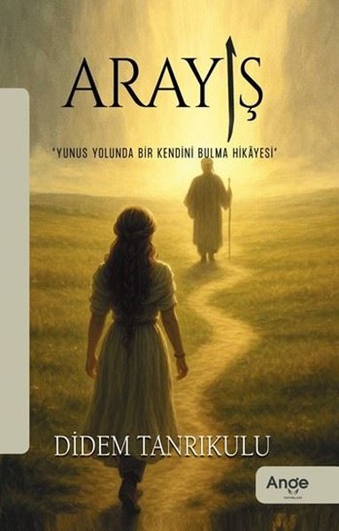 Arayış - Yunus Yolunda Bir Kendini Bulma Hikayesi