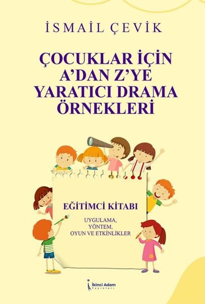 Çocuklar İçin A'dan Z'ye Yaratıcı Drama Örnekle...