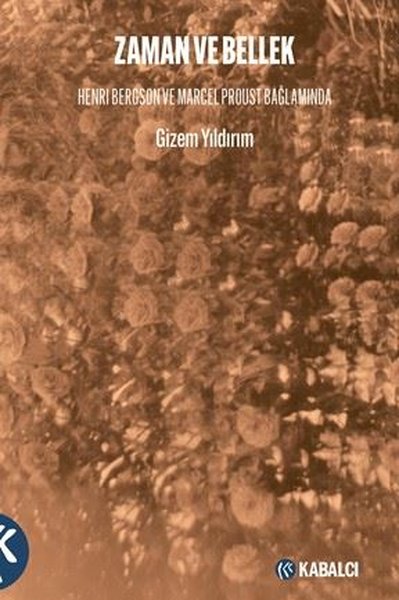 Zaman ve Bellek - Henri Bergson ve Marcel Prous...