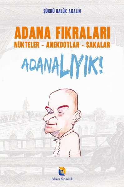 Adana Fıkraları: Nükteler - Anekdotlar - Şakala...