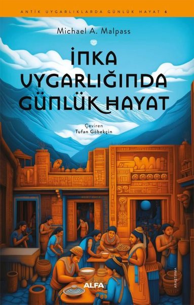 İnka Uygarlığında Günlük Hayat - Antik Uygarlık...