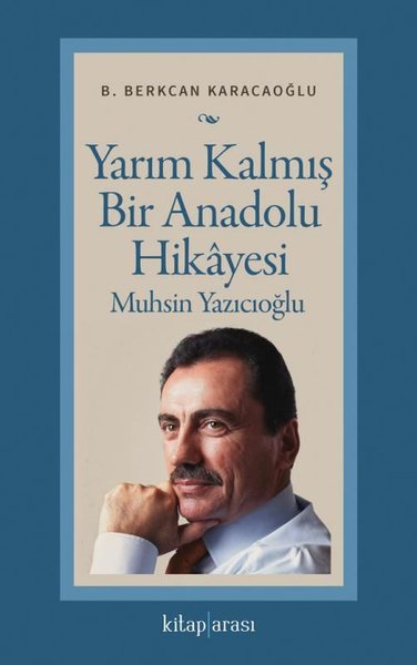 Yarım Kalmış Bir Anadolu Hikayesi: Muhsin Yazıc...