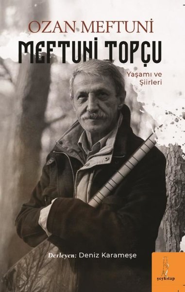 Ozan Meftuni: Meftuni Topçu Yaşamı ve Şiirleri