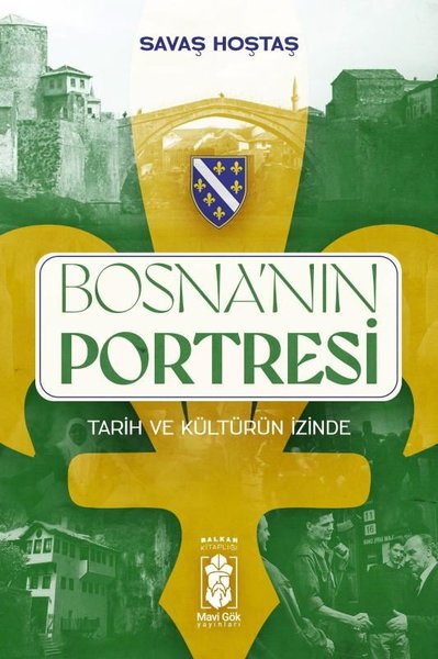 Bosna'nın Portresi: Tarih ve Kültürün İzinde-Ba...