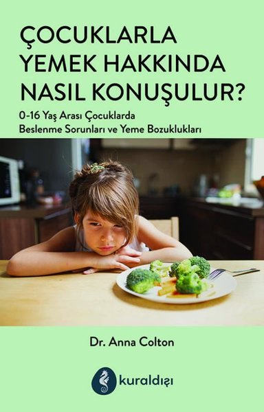 Çocuklarla Yemek Hakkında Nasıl Konuşulur? 0-16...